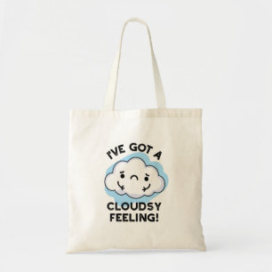 I've Got A Cloudsy Feeling Funny Weather Pun Tote Bag