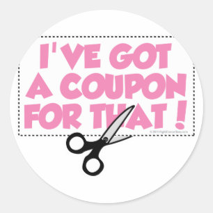 I've Got A Coupon For That Classic Round Sticker