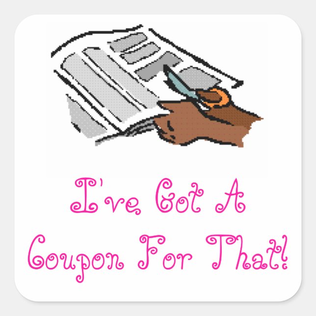 I've Got A Coupon For That Stickers! Square Sticker (Front)