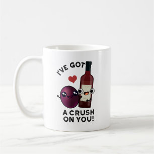 I've Got A Crush On You Funny Grape Wine Pun  Coffee Mug