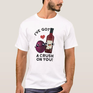 I've Got A Crush On You Funny Grape Wine Pun  T-Shirt