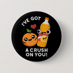I've Got A Crush On You Funny Soda Pun Dark BG 6 Cm Round Badge