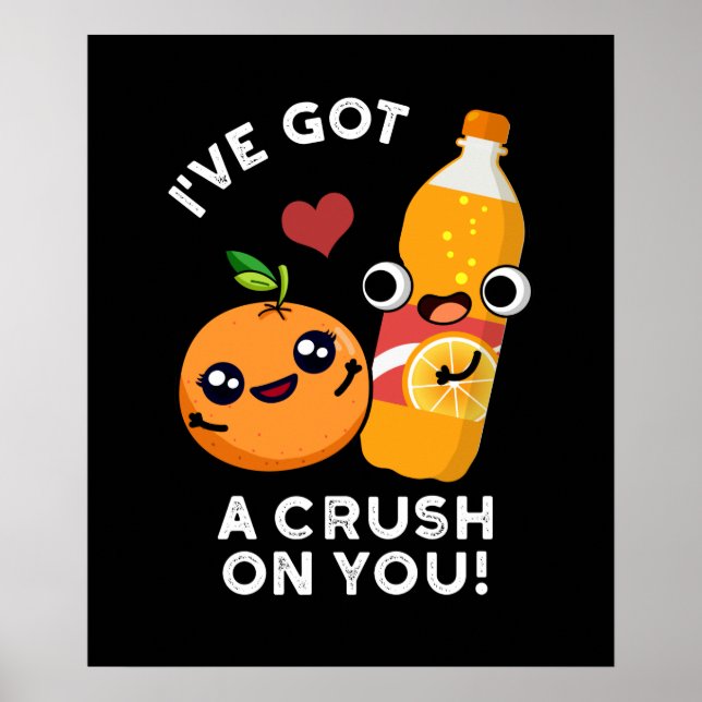 I've Got A Crush On You Funny Soda Pun Dark BG Poster (Front)