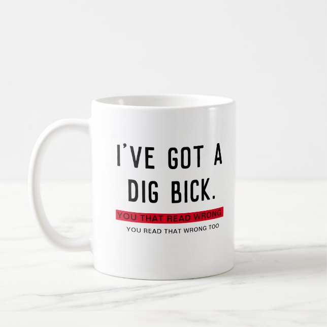 I've Got a Dig Bick  Coffee Mug (Left)