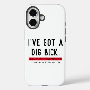 I've Got a Dig Bick Funny Gift iPhone 16 Case