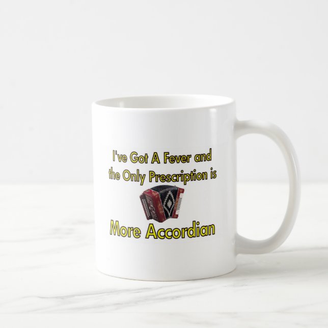 I've Got a Fever and  . . . More Accordion Coffee Mug (Right)