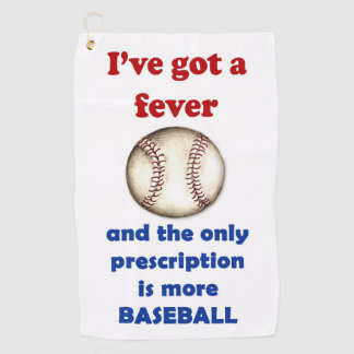 I've got a fever, more Baseball! Golf Towel