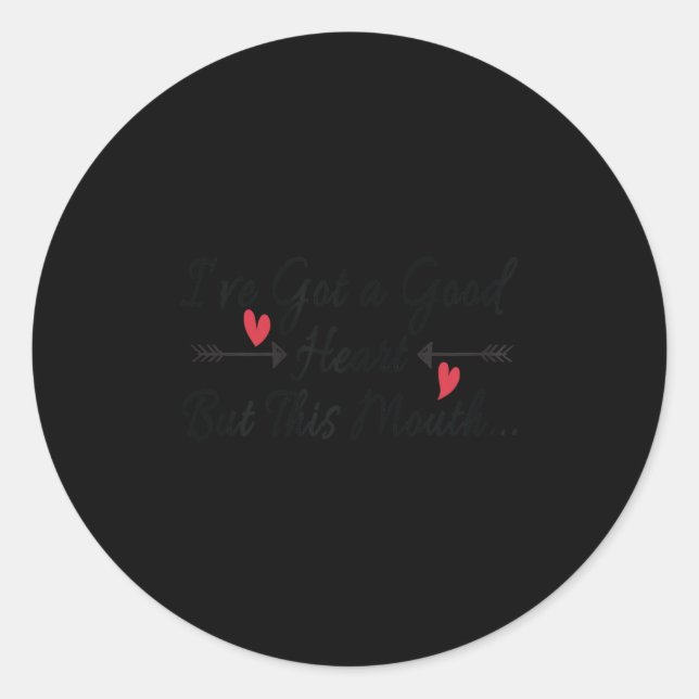 I've Got A Good Heart But This Mouth Funny Saying  Classic Round Sticker (Front)