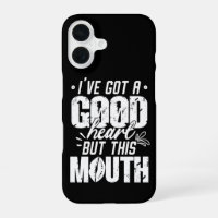 I've Got A Good Heart But This Mouth Funny Saying 