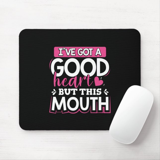 I've Got A Good Heart But This Mouth Mouse Mat (With Mouse)