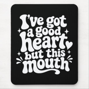 Ive Got A Good Heart But This Mouth Sassy Retro Mouse Mat