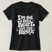Ive Got A Good Heart But This Mouth Sassy Retro