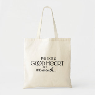 I've Got a Good Heart Funny Sarcastic Tote Bag