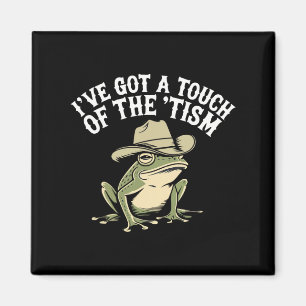 I've Got A Touch Of The ‘tism Funny Autism Frog Magnet
