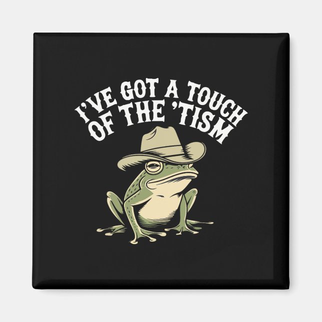 I've Got A Touch Of The ‘tism Funny Autism Frog  Magnet (Front)
