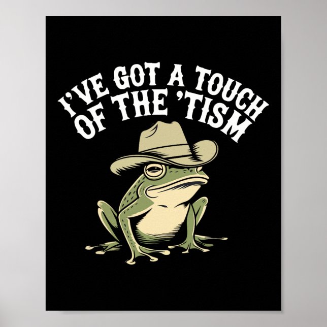 I've Got A Touch Of The ‘tism Funny Autism Frog  Poster (Front)
