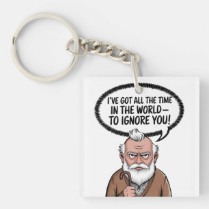 I've Got All The Time In The World - To Ignore You Key Ring