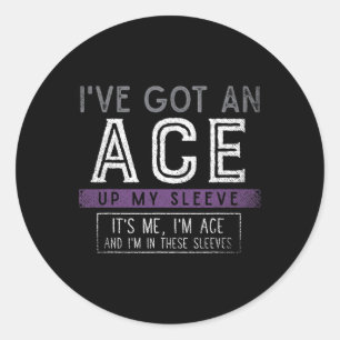 Ive Got An Ace Up My Sleeve Its Me Im Ace Fun LGBT Classic Round Sticker