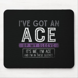 Ive Got An Ace Up My Sleeve Its Me Im Ace Fun LGBT Mouse Mat