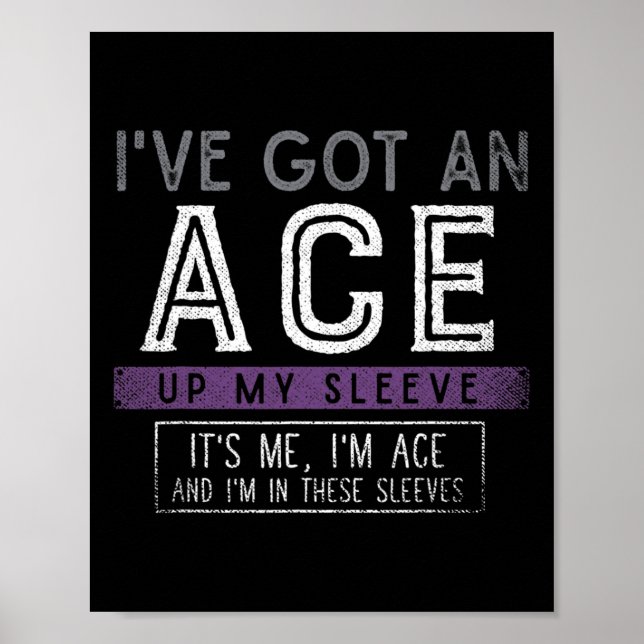 Ive Got An Ace Up My Sleeve Its Me Im Ace Fun LGBT Poster (Front)