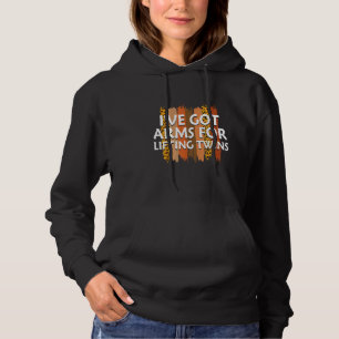 Ive Got Arms for Lifting Twins Mom Baby Mother New Hoodie