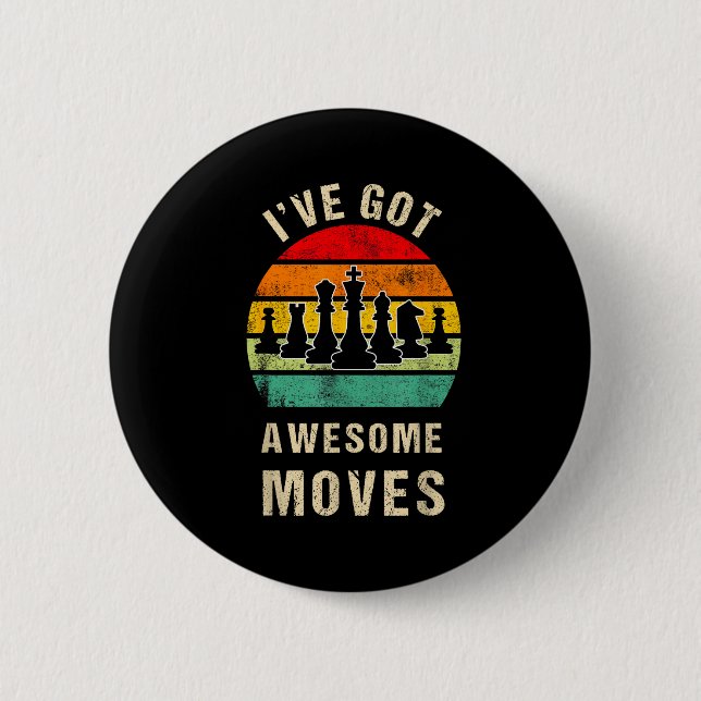 I've Got Awesome Moves Chess Player Funny Chess Pl 6 Cm Round Badge (Front)