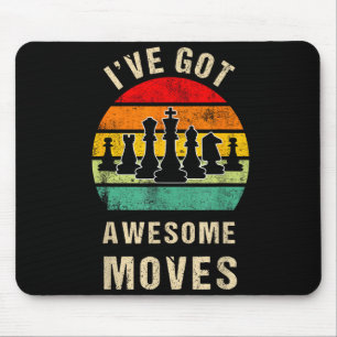 I've Got Awesome Moves Chess Player Funny Chess Pl Mouse Mat