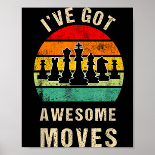I've Got Awesome Moves Chess Player Funny Chess Pl Poster