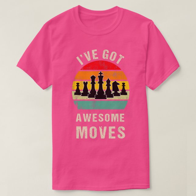 Ive Got Awesome Moves Chess Player Gift  T-Shirt (Design Front)