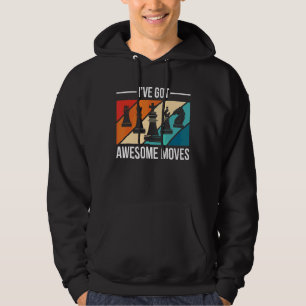 Ive Got Awesome Moves Chess Player Hoodie