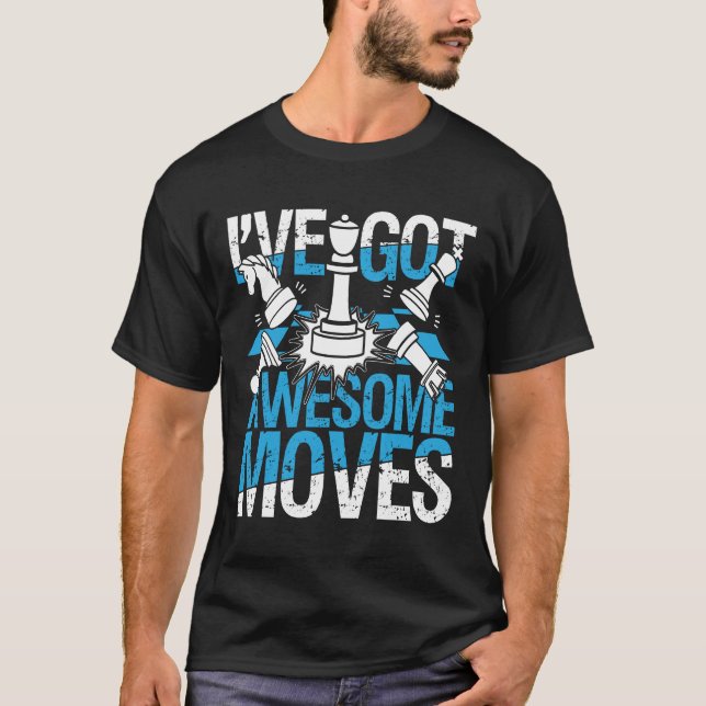 I've Got Awesome Moves - Chess T-Shirt (Front)