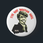 I've Got Boston Soul 6 Cm Round Badge<br><div class="desc">Bobby Kennedy Swinging Sixties-style design</div>