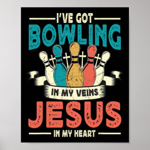 I've Got Bowling In My Veins And Jesus In My Heart Poster