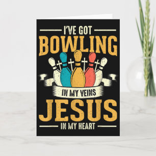 I've Got Bowling In My Veins Jesus In My Heart Card