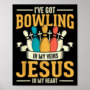 I've Got Bowling In My Veins Jesus In My Heart  Poster