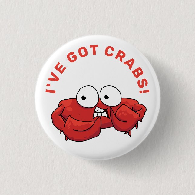 I've Got Crabs T-Shirt 3 Cm Round Badge (Front)