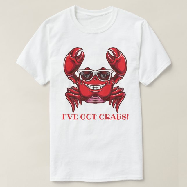 I've Got Crabs with Sunglasses T-Shirt (Design Front)