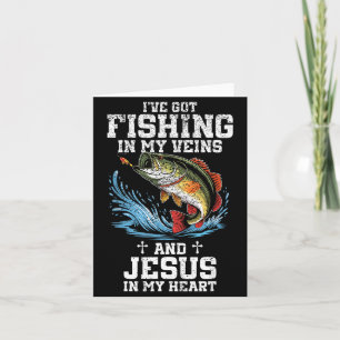 I've Got Fishing In My Veins And Jesus In My Heart Card