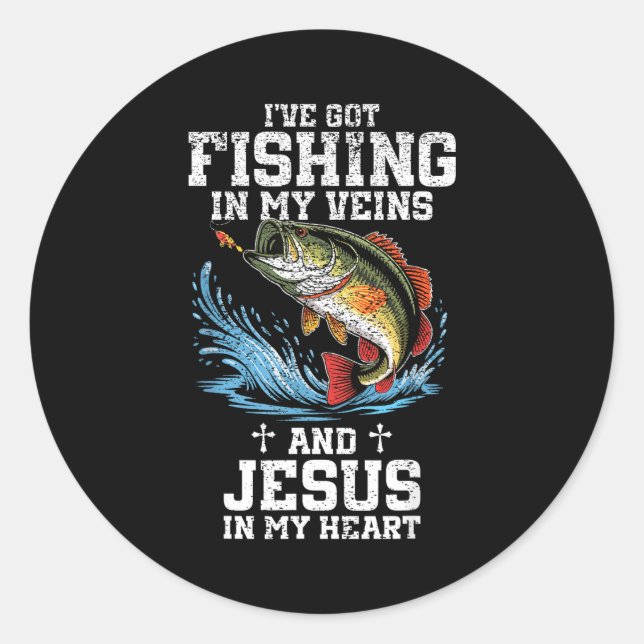I've Got Fishing In My Veins And Jesus In My Heart Classic Round Sticker (Front)
