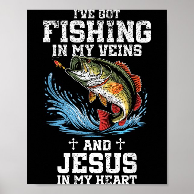 I've Got Fishing In My Veins And Jesus In My Heart Poster (Front)