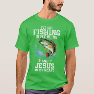 Ive Got Fishing in My Veins and Jesus in My Heart T-Shirt