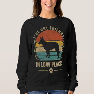 I've Got Friend In Low Place German Shepherd Dog Sweatshirt