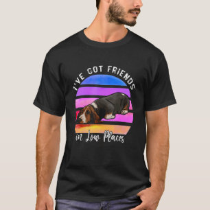 I've Got Friends In Low Places Basset Hound Dog T-Shirt