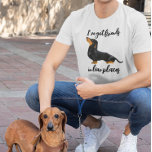 I've Got Friends in Low Places Dachshund dog T-Shirt<br><div class="desc">This design may be personalised in the area provided by changing the photo and/or text. Or it can be customised by clicking Personalise this Template and then choosing the click to customise further option and delete or change the colour of the background, add text, change the text colour or style,...</div>