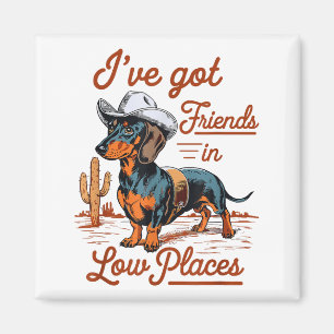 I've Got Friends In Low Places Funny Dachshund Wie Magnet