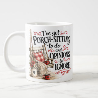 I've got front porch sitting..... large coffee mug