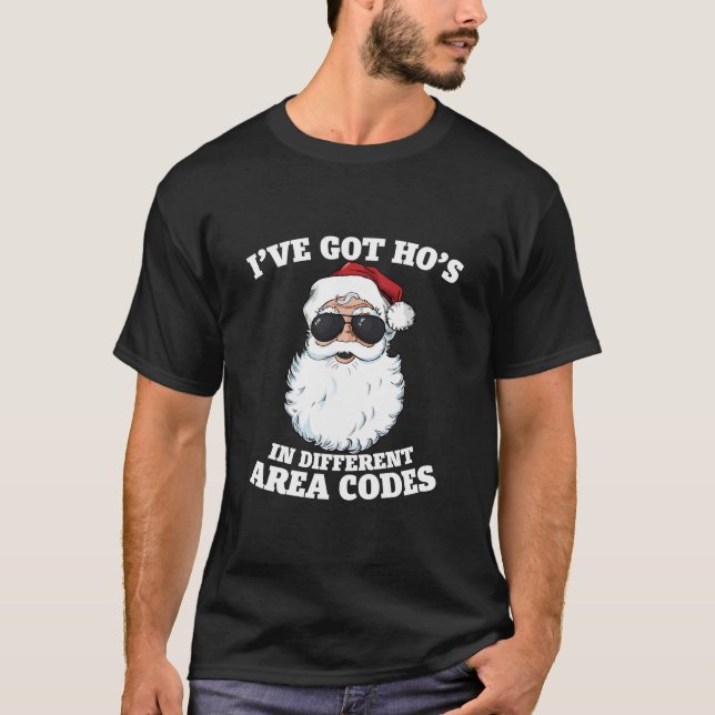 I'Ve Got Ho'S In Different Area Codes Funny Santa  T-Shirt (Front)