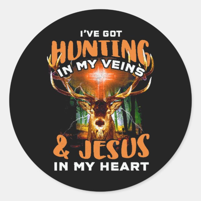 I've Got Hunting In My Veins And Jesus In My Heart Classic Round Sticker (Front)