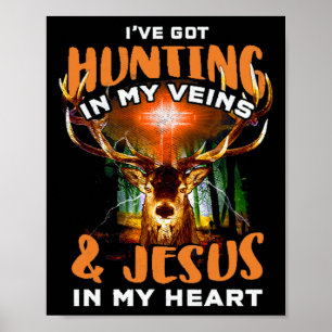 I've Got Hunting In My Veins And Jesus In My Heart Poster