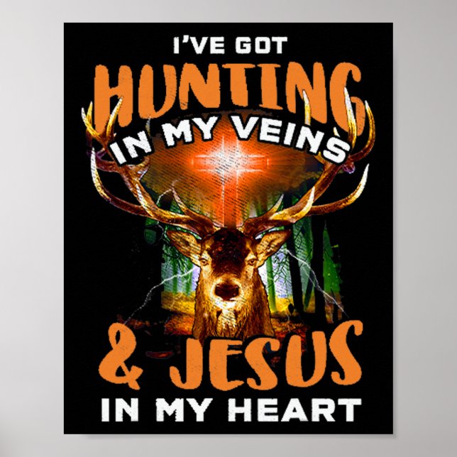 I've Got Hunting In My Veins And Jesus In My Heart Poster (Front)